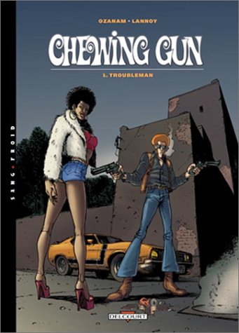 Imagen de archivo de Chewing Gun, tome 1 : Troubleman a la venta por Ammareal