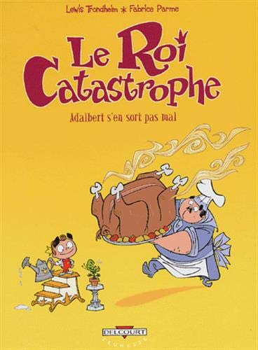 Beispielbild fr Le Roi Catastrophe, tome 4 : Adalbert s'en sort pas mal zum Verkauf von Ammareal