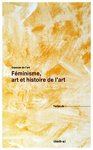 Imagen de archivo de Fminisme, art, et histoire de l'art (Collection Espaces de l'art) ( a la venta por Librairie la Manufacture