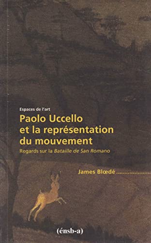 Beispielbild fr Paolo Uccello et la reprsentation du mouvement: Regards sur la Bataille de San Romano zum Verkauf von Librairie A LA PAGE