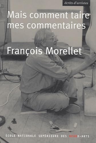 9782840560685: Franois Morellet. Comment taire mes commentaires?