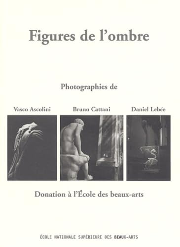 Beispielbild fr Figures de l' ombre. Photographies de Vasco Ascoli, Bruno Cattani, Dan zum Verkauf von Revaluation Books