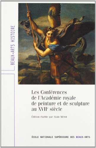 Stock image for LES CONFERENCES DE L'ACADEMIE ROYALE DE PEINTURE ET SCULPTURE AU XVII (Dutch Edition) for sale by Books Unplugged