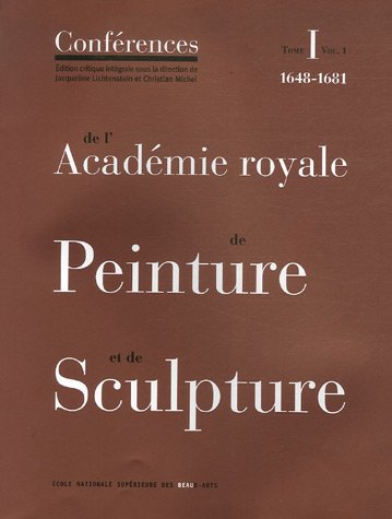 9782840561903: Confrences de l'Acadmie royale de Peinture et de Sculpture: Tome 1 Volume 1, Les Confrences au temps d'Henry Testelin 1648-1681