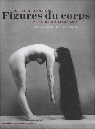 Imagen de archivo de Figures du corps. Une lecon d'anatomie a l'ecole des Beaux-Arts. a la venta por Books+