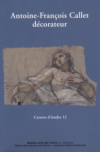 Beispielbild fr CARNETS D'ETUDES 12 : ANTOINE-FRANCOIS CALLET DECORATEUR zum Verkauf von Gallix