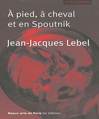 9782840563181: A pied,  cheval et en Spoutnik: Quelques crits 1961-2009