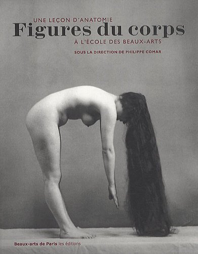 Beispielbild fr FIGURES DU CORPS - UNE LECON D'ANATOMIE A L'ECOLE DES BEAUX-ARTS (PETIT FORMAT) zum Verkauf von Gallix