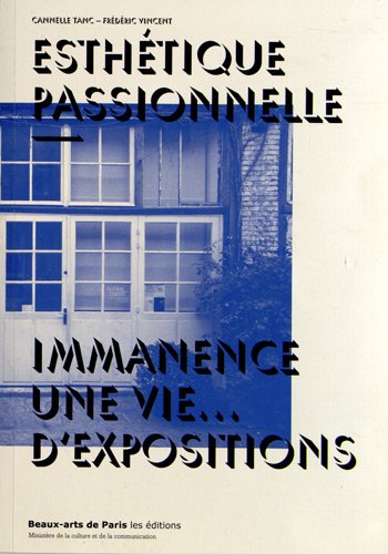 Imagen de archivo de Esthtique passionnelle : Immanence : une vie. d'expositions a la venta por medimops