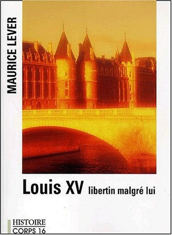 9782840574453: Louis XV, libertin malgr lui