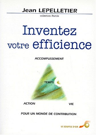 Beispielbild fr INVENTEZ VOTRE EFFICIENCE. Temps, vie, action, accomplissement zum Verkauf von Ammareal