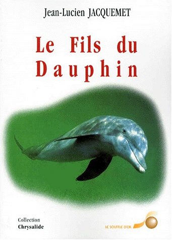 Le fils du dauphin (9782840581383) by Jacquemet, Jean-Lucien
