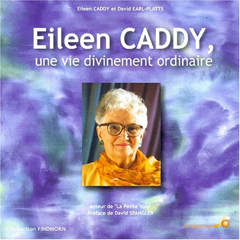 Eileen Caddy, une vie divinement humaine (9782840581680) by Caddy, Eileen; Platts, David Earl; Coulin, Marianne