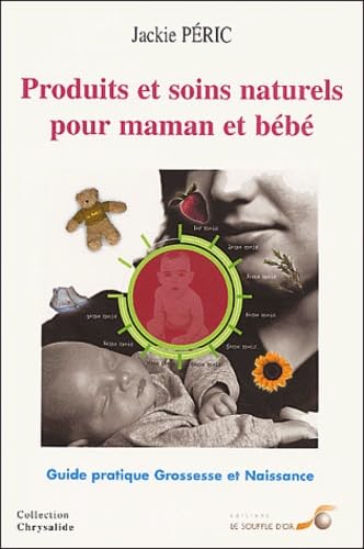 Beispielbild fr Produits et soins naturels pour maman et bb : Guide pratique zum Verkauf von Ammareal