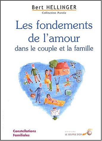 Les fondements de l'amour dans le couple et la famille: Constellations familiales (9782840582212) by Hellinger, Bert