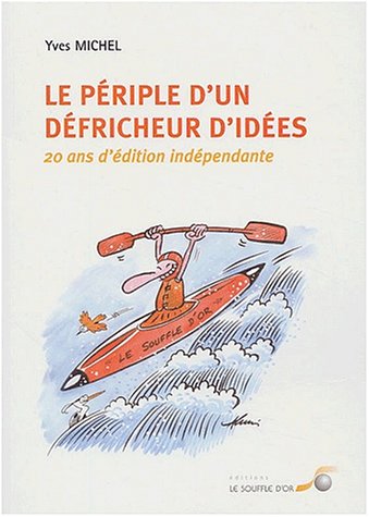 Imagen de archivo de Le p riple d'un d fricheur d'id es : 20 ans d' dition Michel, Yves a la venta por LIVREAUTRESORSAS