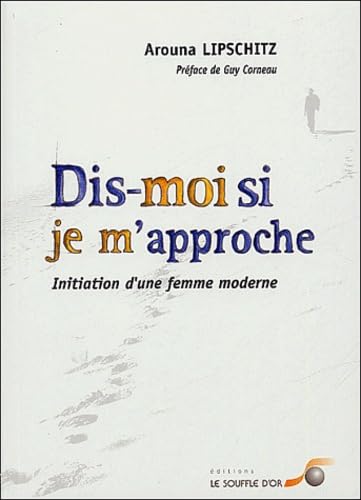 Beispielbild fr Dis-moi si je m'approche : Initiation d'une femme moderne zum Verkauf von medimops