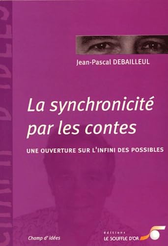 Beispielbild fr La Synchronicit Par Les Contes : Une Ouverture Sur L'infini Des Possibles zum Verkauf von RECYCLIVRE