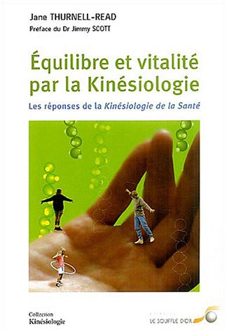 Stock image for Equilibre et vitalit par la kinsiologie : Les rponses de la Kinsiologie de la Sant for sale by medimops