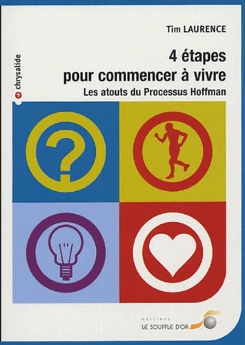 Stock image for Quatre tapes pour commencer  vivre : Les atouts du Processus Hoffman for sale by medimops