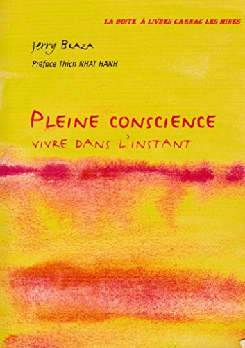 Pleine conscience: Vivre dans l'instant (9782840583035) by BRAZA, JERRY