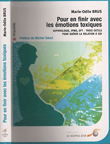 Imagen de archivo de Pour en Finir avec les motions Toxiques - Sophrologie, IPMO, EFT : Trois outils pour gurir la relation  soi a la venta por medimops