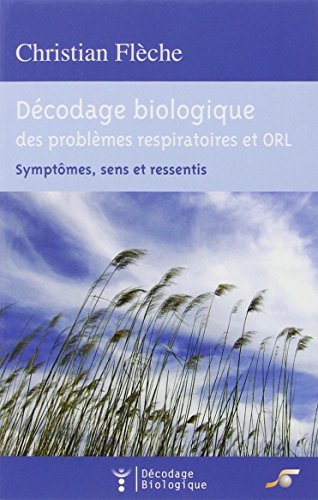 9782840583585: Dcodage biologique du systme respiratoire et ORL: Symptmes, sens et ressentis
