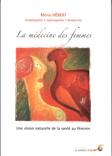 9782840584230: La mdecine des femmes: une vision naturelle de la sant au fminin