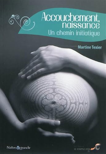 9782840584353: Accouchement, naissance : Un chemin initiatique