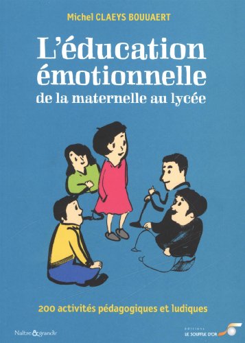 9782840585107: L'ducation motionnelle : de la maternelle au lyce: 200 activits pdagogiques et ludiques