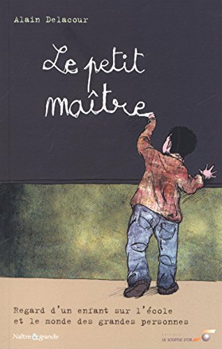 Beispielbild fr Le petit matre: Regard d'un enfant sur l'cole et le monde des grandes personnes zum Verkauf von Ammareal