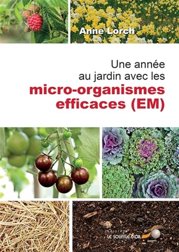 Beispielbild fr Une anne au jardin avec les micro-organismes efficaces (EM) : Nouvelles impulsions et nombreux conseils puiss dans le trsor de Susanne. Comment employer les micro-organismes efficaces zum Verkauf von Revaluation Books