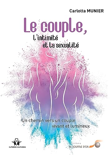 Beispielbild fr Le couple, l'intimit et la sexualit: Un chemin vers un couple vivant et lumineux zum Verkauf von GF Books, Inc.