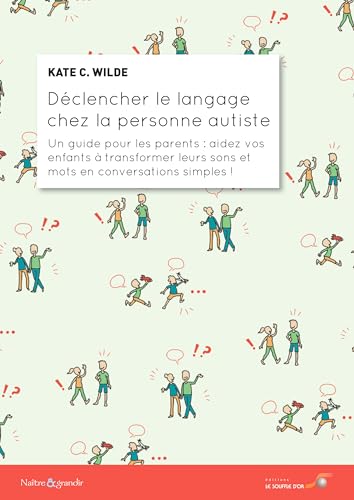 Stock image for Dclencher le langage chez la personne autiste: Un guide pour les parents : aidez vos enfants  transformer leurs sons et mots en conversations simples ! for sale by Gallix