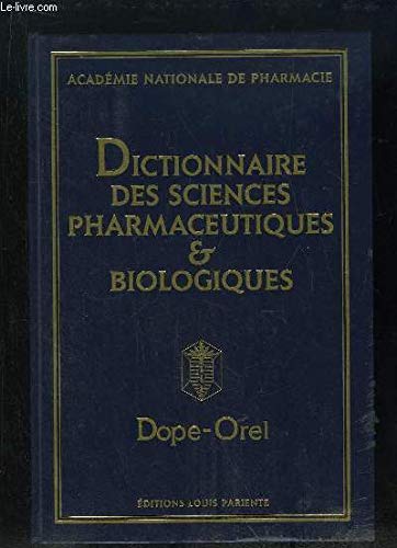 Stock image for DICTIONNAIRE DES SCIENCES PHARMACEUTIQUES ET BIOLOGIQUES. DOPE - OREL. for sale by Buchmarie