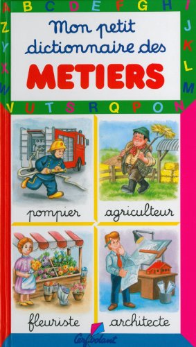 Stock image for Les mtiers. Mon petit dictionnaire for sale by Better World Books