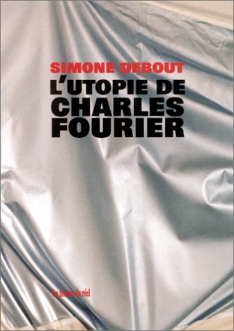 Imagen de archivo de L'utopie de Charles Fourrier Debout, Simone a la venta por Librairie LOVE