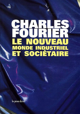 Stock image for Charles Fourier --- Le nouveau monde industriel et socitaire ou invention du procd d'industrie attrayante et naturelle distribue par sries passionnes -------- [ Edition critique de Simone Debout. ] for sale by Okmhistoire