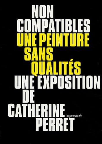 Beispielbild fr Non compatibles, une peinture sans qualit s: Une exposition de Catherine Perret Bonaccorsi, Robert and Collectif zum Verkauf von LIVREAUTRESORSAS