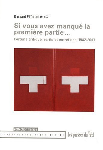 Beispielbild fr Si vous avez manqu la premire partie.: Fortune critique, crits et entretiens, 1982-2007 zum Verkauf von Ammareal