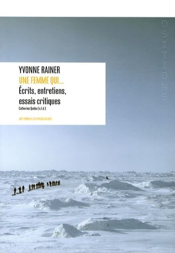 Une femme qui... Ã‰crits, entretiens, essais critiques (French Edition) (9782840662624) by Rainer, Yvonne