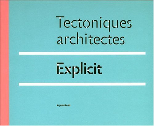9782840663133: Explicit: Tectoniques architectes