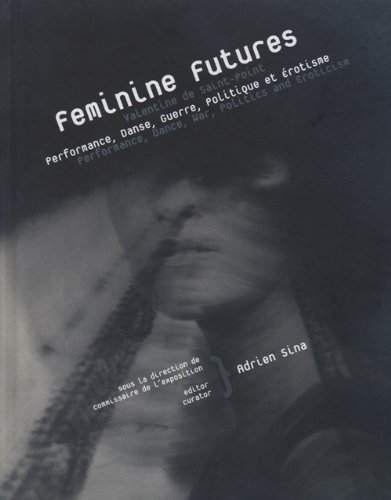 9782840663515: Feminine Futures - Performance, Dance, War, Politics and Eroticism: Valentine de Saint-Point - Performance, danse, guerre, politique et rotisme