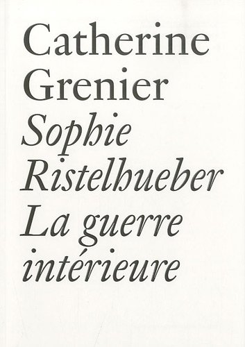 Sophie Ristelhueber - La guerre intÃ©rieure (9782840663881) by Grenier, Catherine