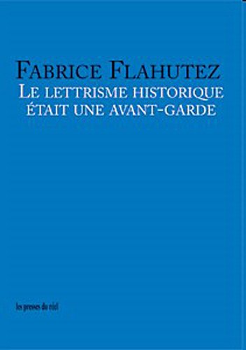 Stock image for Le lettrisme historique e?tait une avant-garde for sale by Alplaus Books