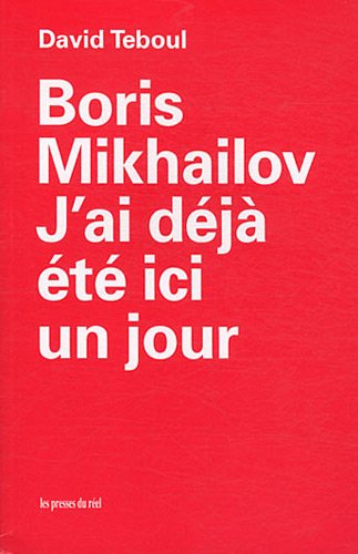 Beispielbild fr Boris Mikhailov - J'ai dj t ici un jour zum Verkauf von Gallix