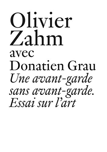 Imagen de archivo de Une avant-garde sans avant-garde [Broch] Zahm, Olivier et Grau, Donatien a la venta por BIBLIO-NET