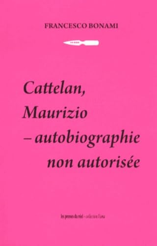 Beispielbild fr Cattelan, Maurizio : Autobiographie Non Autorise zum Verkauf von RECYCLIVRE