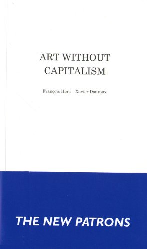 Imagen de archivo de Art without Capitalism - the New Patrons a la venta por WorldofBooks