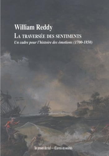 Imagen de archivo de La traverse des sentiments ? Un cadre pour l?histoire des motions (1700-1850) a la venta por Gallix